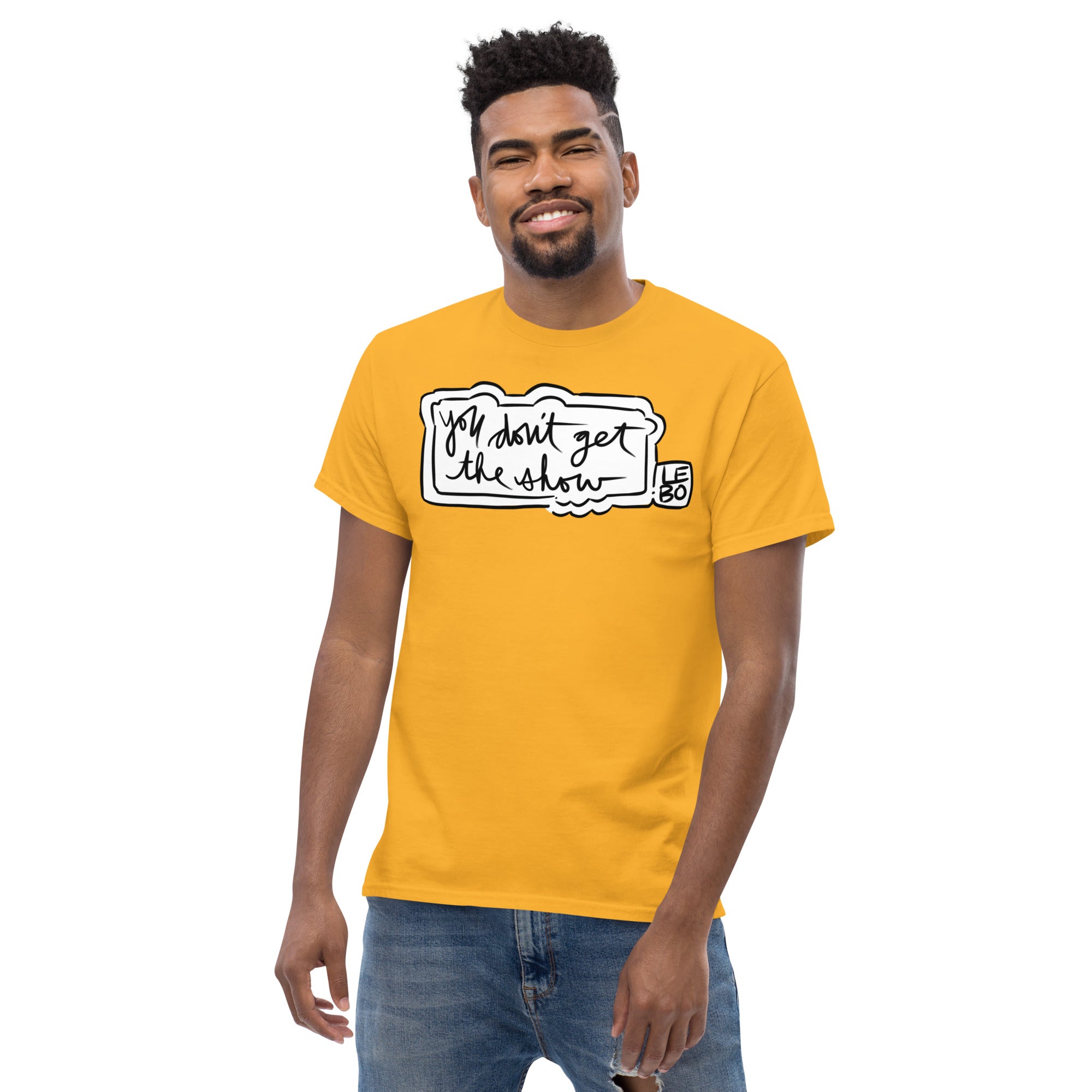 You Don't Get The Show- Lebo Short Sleeve T-Shirts