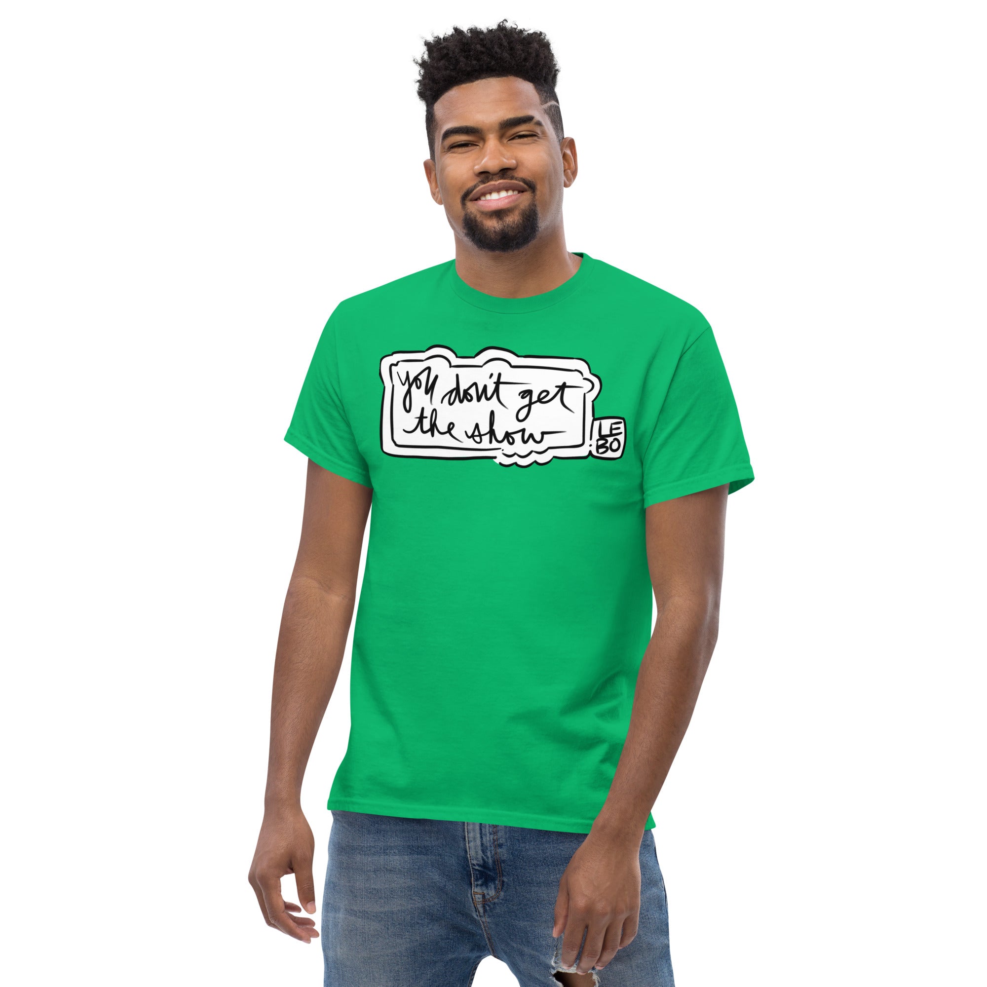 You Don't Get The Show- Lebo Short Sleeve T-Shirts