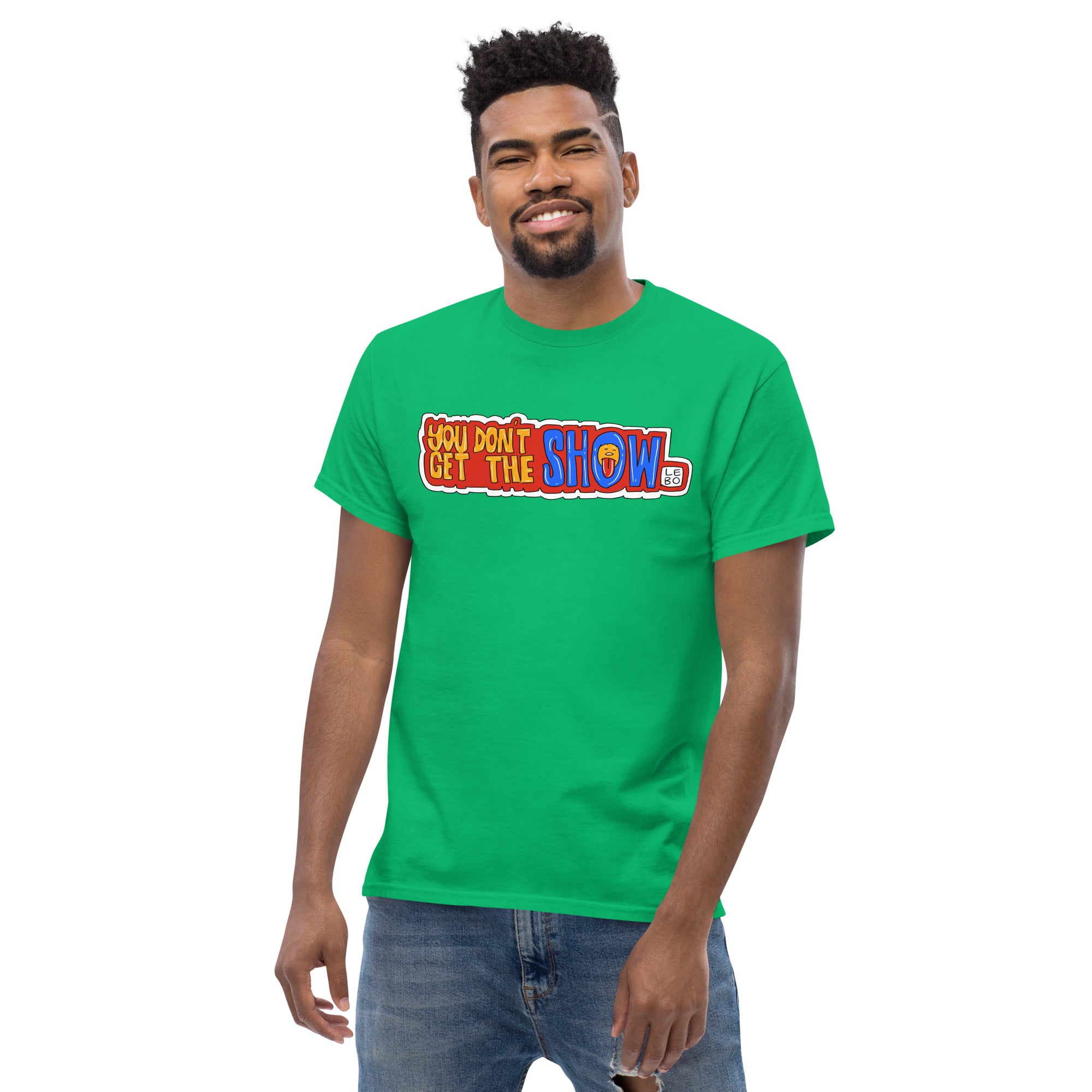 You Don't Get The Show - Lebo Short Sleeve T-Shirts