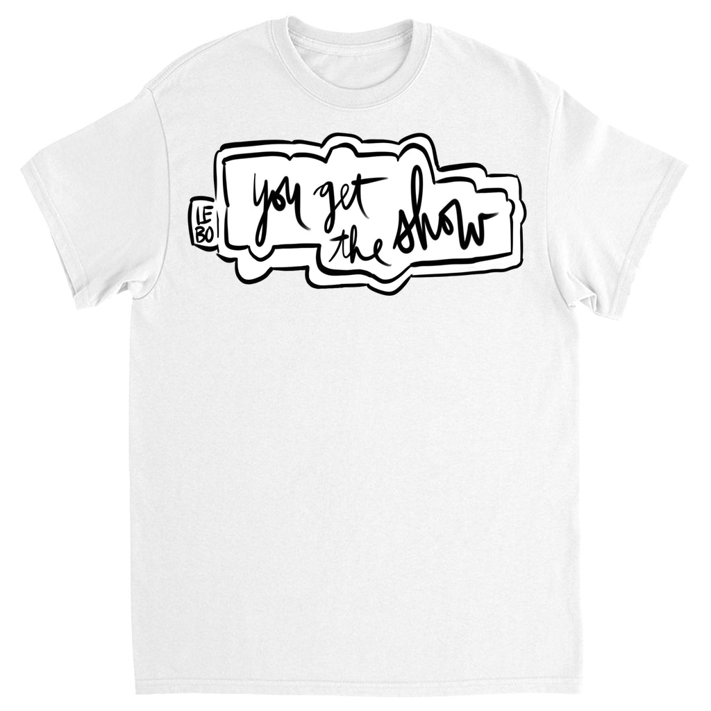 You Get The Show- Lebo Short Sleeve T-Shirts