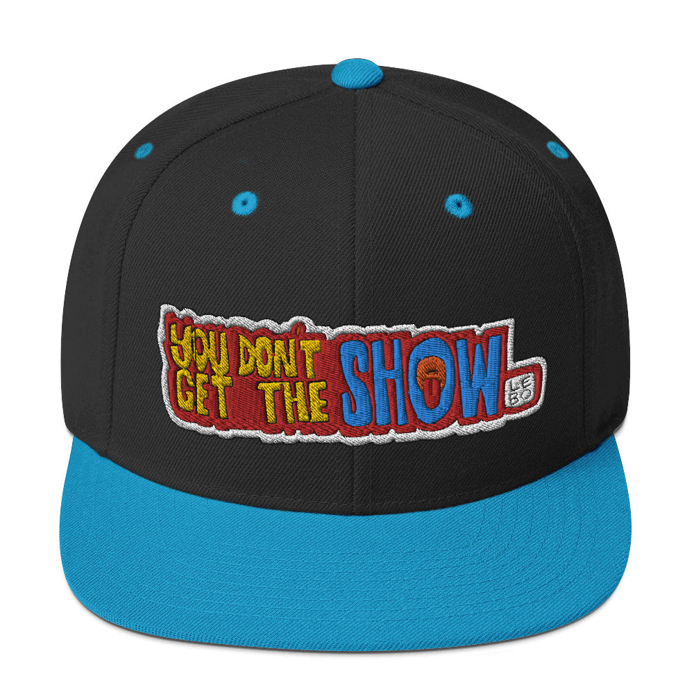 You Don't Get the Show - Lebo Snapback Hat
