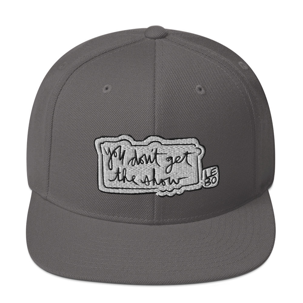 You Don't Get The Show - Lebo Snapback Hat