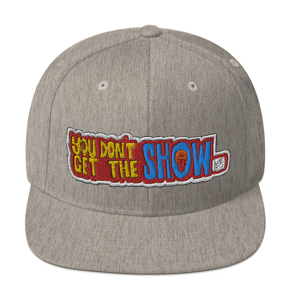 You Don't Get the Show - Lebo Snapback Hat