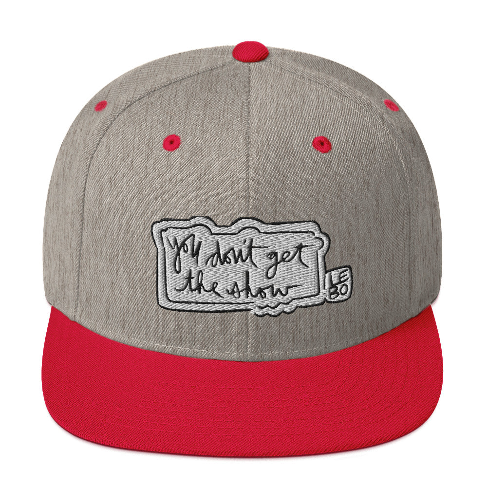 You Don't Get The Show - Lebo Snapback Hat
