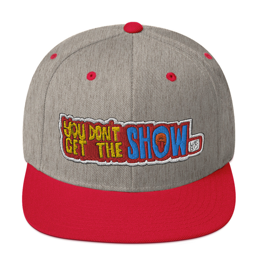 You Don't Get the Show - Lebo Snapback Hat