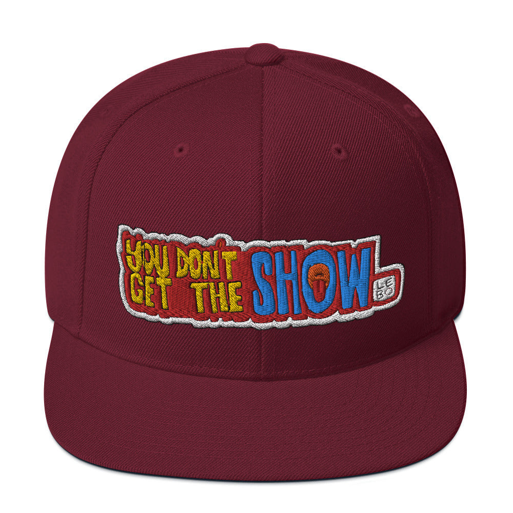 You Don't Get the Show - Lebo Snapback Hat