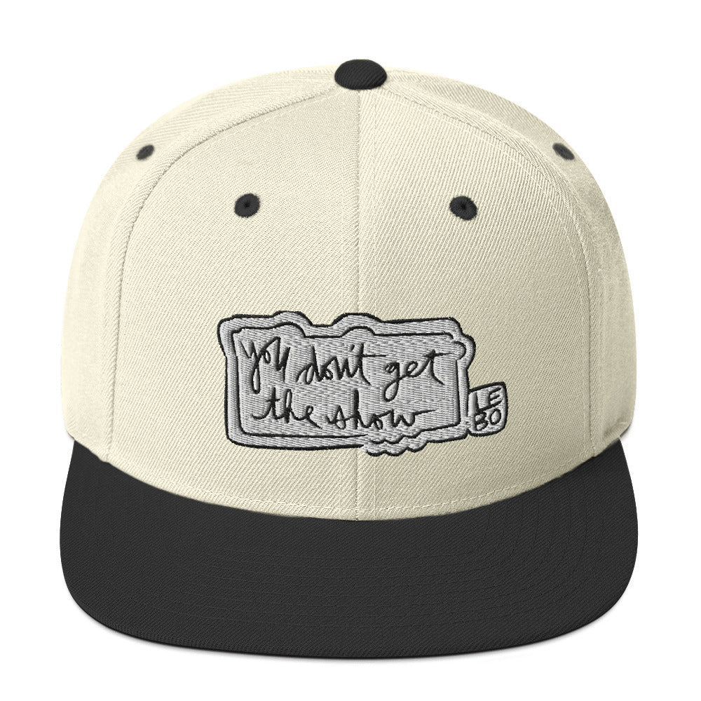 You Don't Get The Show - Lebo Snapback Hat