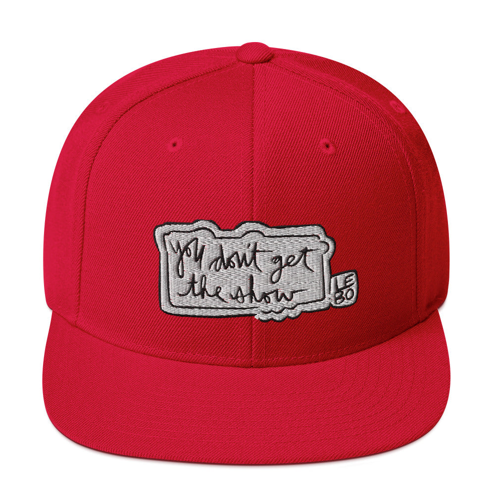 You Don't Get The Show - Lebo Snapback Hat