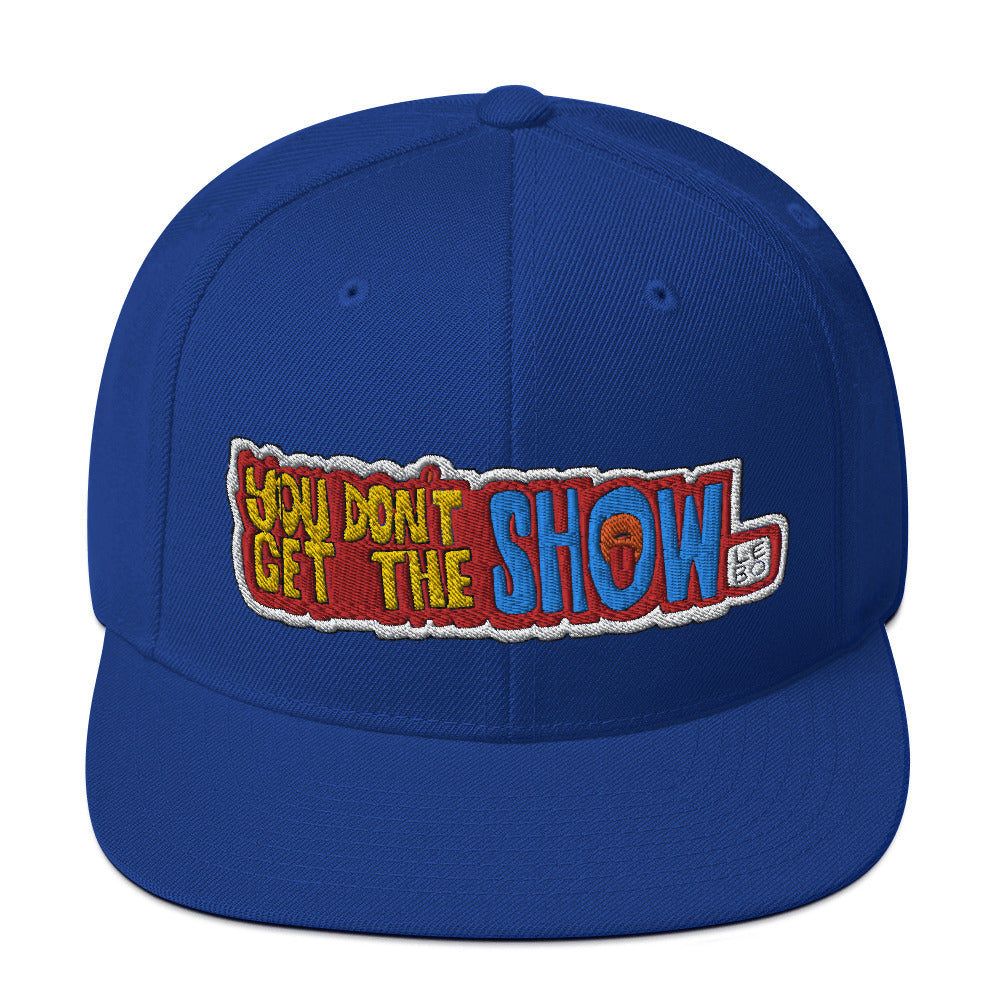 You Don't Get the Show - Lebo Snapback Hat