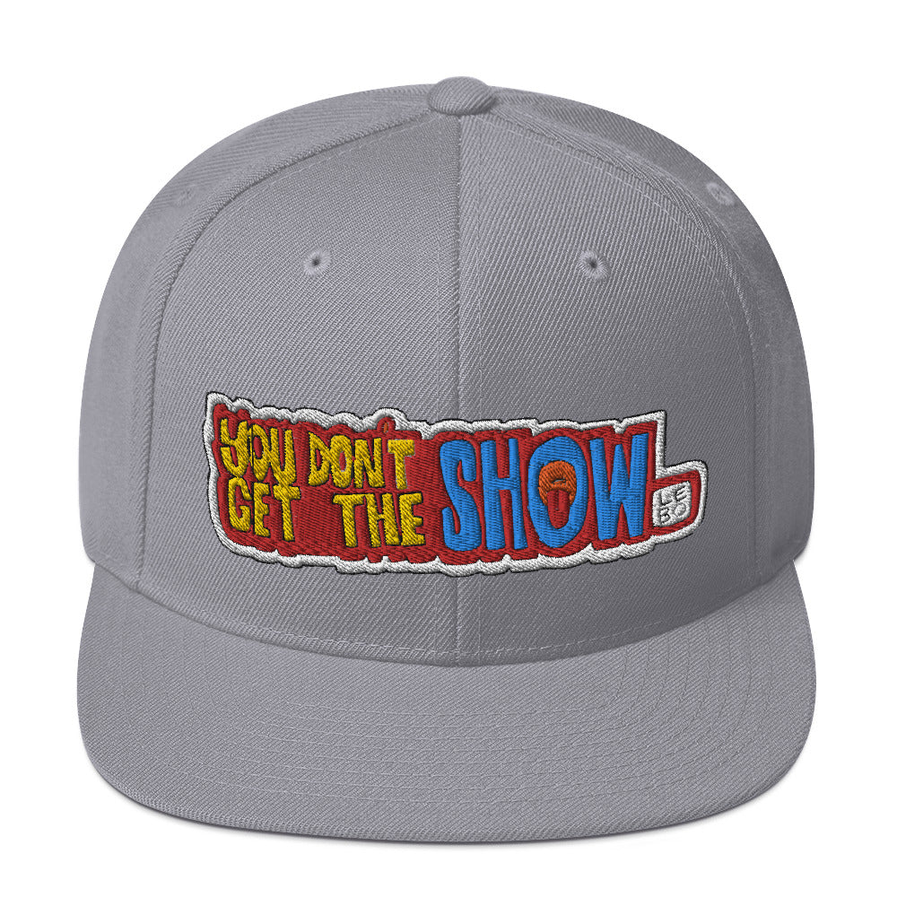 You Don't Get the Show - Lebo Snapback Hat