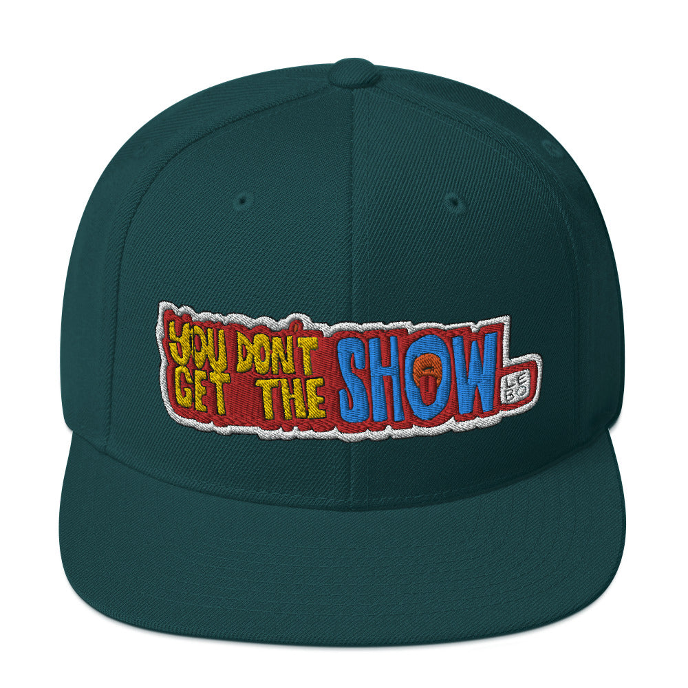 You Don't Get the Show - Lebo Snapback Hat