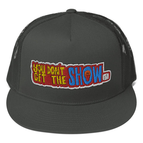 You Don't Get the Show - Lebo Mesh Back Snapback