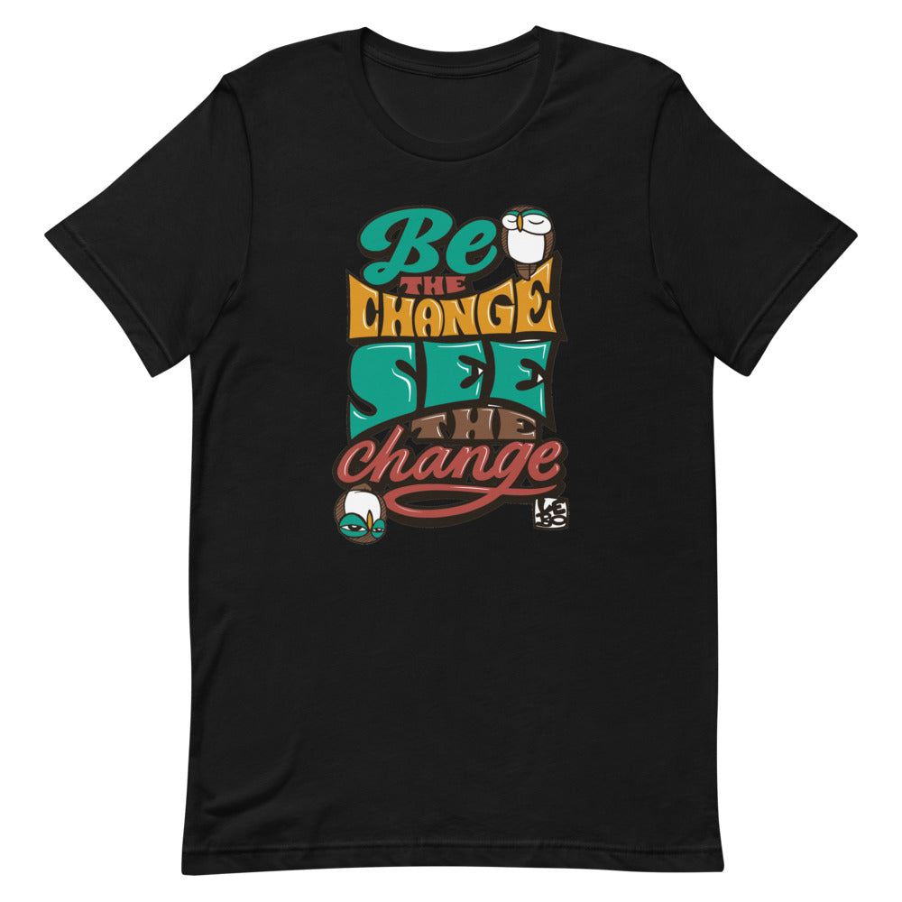 Be the Change, See the Change - Lebo Short-Sleeve Unisex T-Shirt