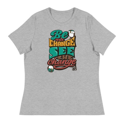 Be the Change, See the Change - Lebo Ladies' Relaxed T-Shirt